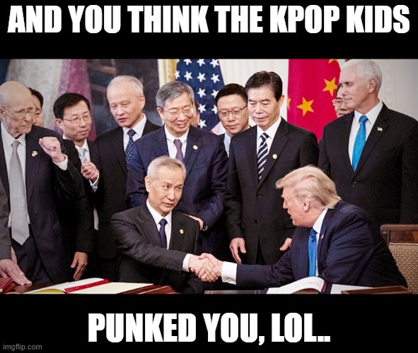 Punked by the world | AND YOU THINK THE KPOP KIDS; PUNKED YOU, LOL.. | made w/ Imgflip meme maker