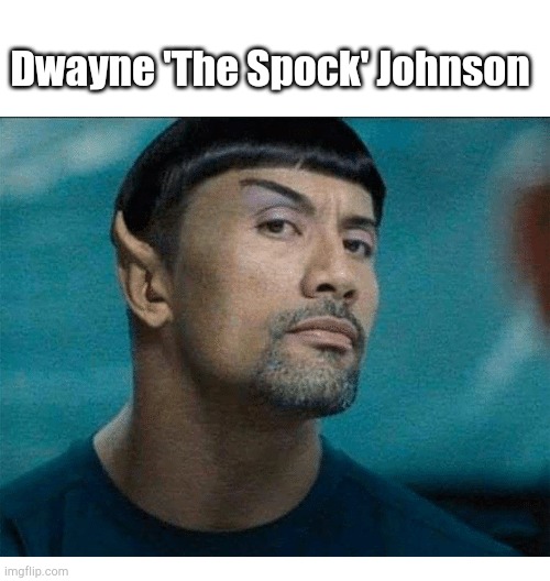 Dwayne 'The Spock' Johnson | Dwayne 'The Spock' Johnson | image tagged in dwayne johnson,the rock,funny,memes | made w/ Imgflip meme maker