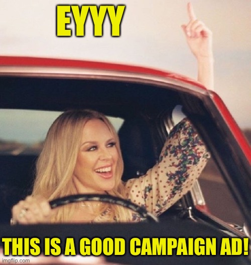 ImgFlip’s campaign for President is heating up! | EYYY THIS IS A GOOD CAMPAIGN AD! | image tagged in kylie driving,imgflip trends,imgflip community,meanwhile on imgflip,president,campaign | made w/ Imgflip meme maker