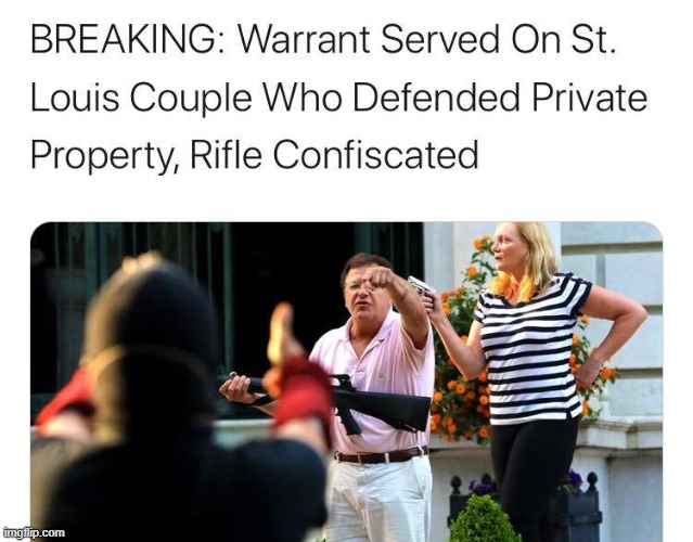 Warrant Served on People Defending Their Own Property on a Private Road! Gun Confiscated! Remember November! Remove Every Democr | image tagged in gun control,ConservativeMemes | made w/ Imgflip meme maker