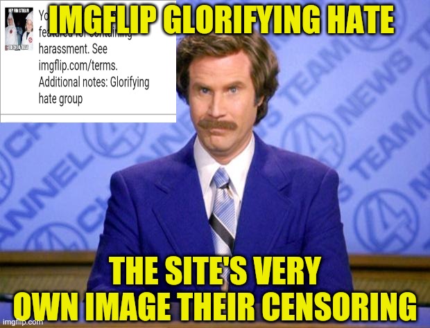 This just in  | IMGFLIP GLORIFYING HATE; THE SITE'S VERY OWN IMAGE THEIR CENSORING | image tagged in this just in | made w/ Imgflip meme maker