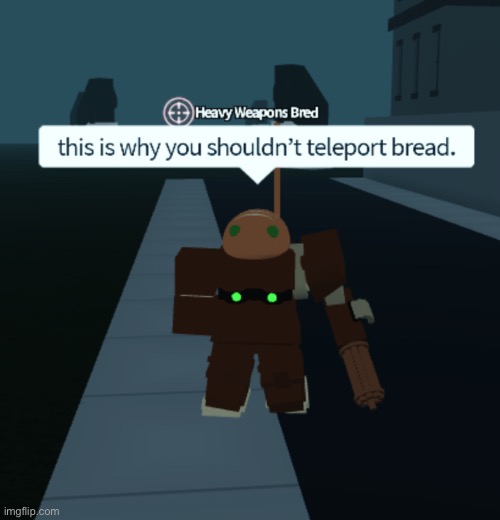 How Much Bread Did You Teleport Imgflip - roblox bread meme