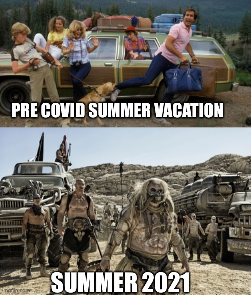 Summer Vacation Pre covid19 and Summer 2021 | PRE COVID SUMMER VACATION; SUMMER 2021 | image tagged in summer vacation | made w/ Imgflip meme maker