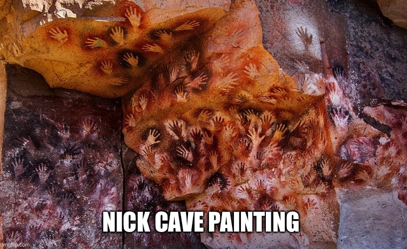 NICK CAVE PAINTING | image tagged in music | made w/ Imgflip meme maker