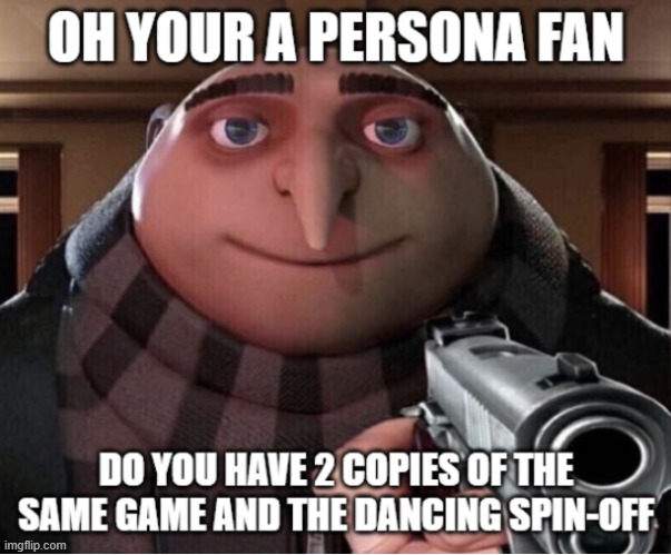 Yes yes I do | image tagged in persona | made w/ Imgflip meme maker
