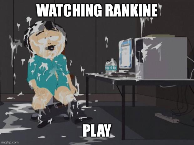 South Park Cum | WATCHING RANKINE; PLAY | image tagged in south park cum | made w/ Imgflip meme maker