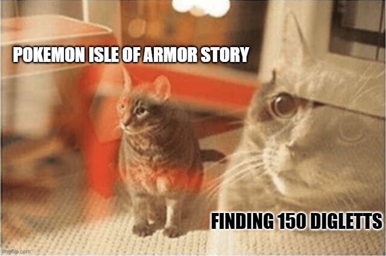 A DLC worth it's money | POKEMON ISLE OF ARMOR STORY; FINDING 150 DIGLETTS | image tagged in astonished cat,pokemon,pokemon sword and shield | made w/ Imgflip meme maker