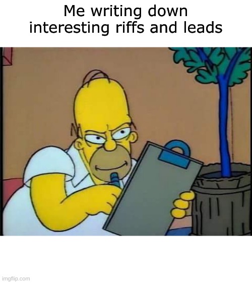 Me writing down interesting riffs and leads | image tagged in heavy metal | made w/ Imgflip meme maker