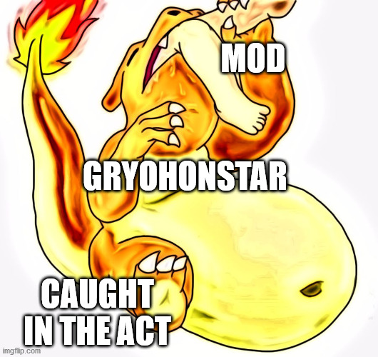 Pokemon Go Vore | MOD GRYOHONSTAR CAUGHT IN THE ACT | image tagged in pokemon go vore | made w/ Imgflip meme maker