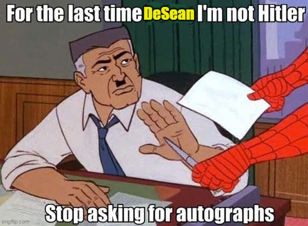 DeSean Jackson | DeSean | image tagged in adolf hitler,politics | made w/ Imgflip meme maker
