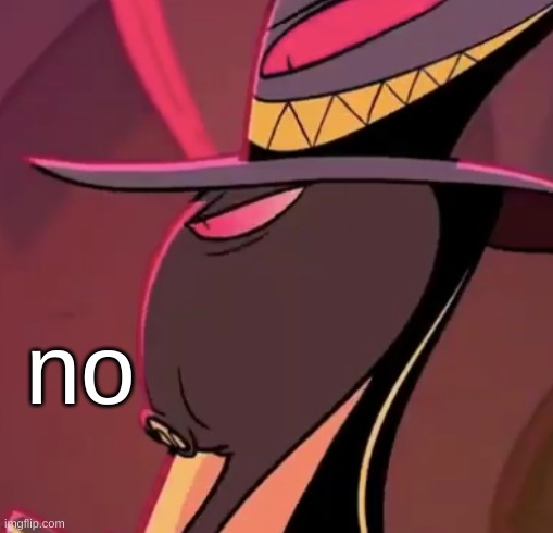 no | no | image tagged in hazbin hotel,sir pentious,vivziepop,shadowbonnie,no | made w/ Imgflip meme maker