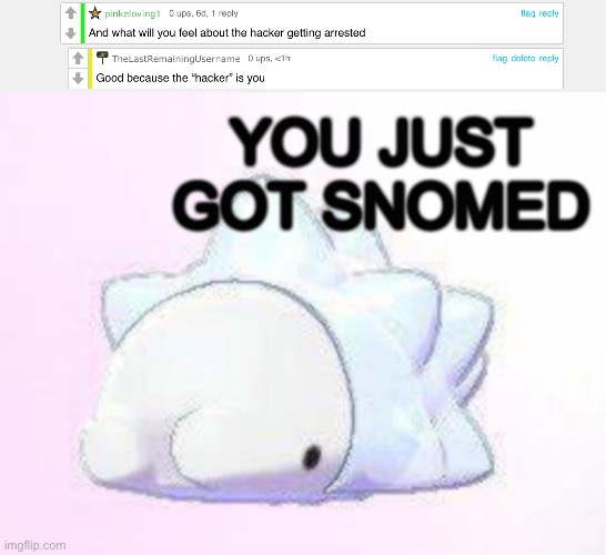 :) | image tagged in you just got snomed | made w/ Imgflip meme maker
