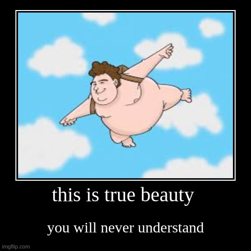 True Beauty | image tagged in funny,demotivationals | made w/ Imgflip demotivational maker