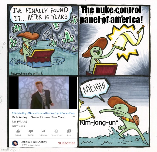 Kim jong un gets rickrolled | The nuke control panel of america! Kim-jong-un* | image tagged in memes,the scroll of truth | made w/ Imgflip meme maker