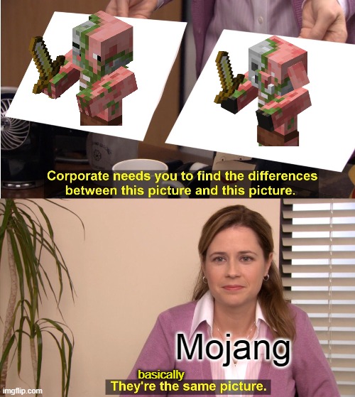 They're The Same Picture | Mojang; basically | image tagged in memes,they're the same picture | made w/ Imgflip meme maker