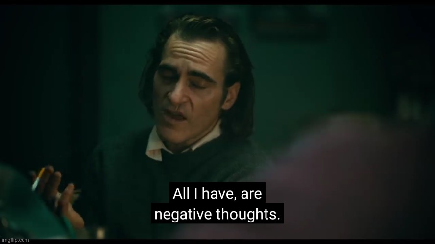 Negative thoughts | image tagged in negative thoughts | made w/ Imgflip meme maker