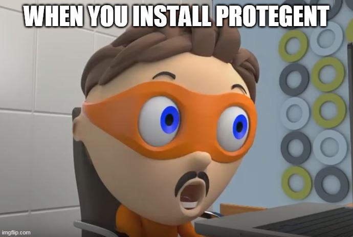 Proto is Amazed | WHEN YOU INSTALL PROTEGENT | image tagged in proto is amazed | made w/ Imgflip meme maker
