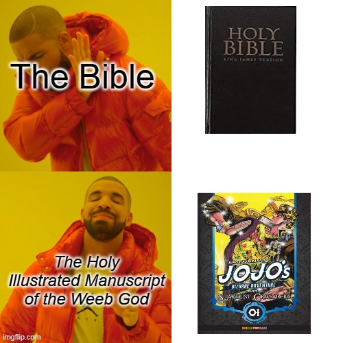 The Holy Illustrated Manuscript of the Weeb God | The Bible; The Holy Illustrated Manuscript
of the Weeb God | image tagged in memes,drake hotline bling | made w/ Imgflip meme maker