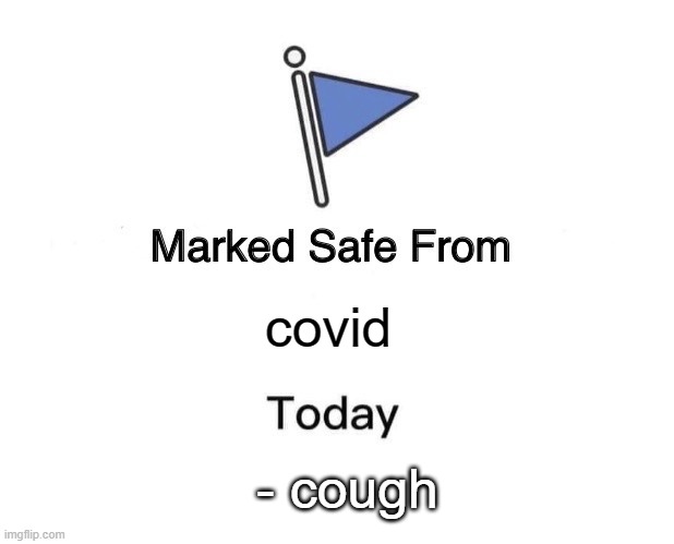 title | covid; - cough | image tagged in memes,marked safe from | made w/ Imgflip meme maker