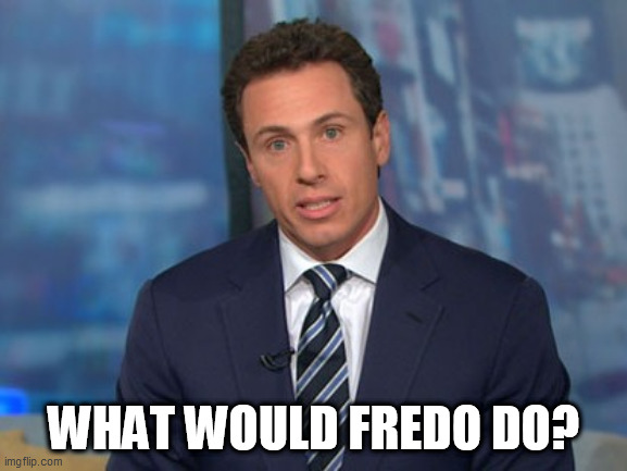 Chris Cuomo | WHAT WOULD FREDO DO? | image tagged in chris cuomo | made w/ Imgflip meme maker
