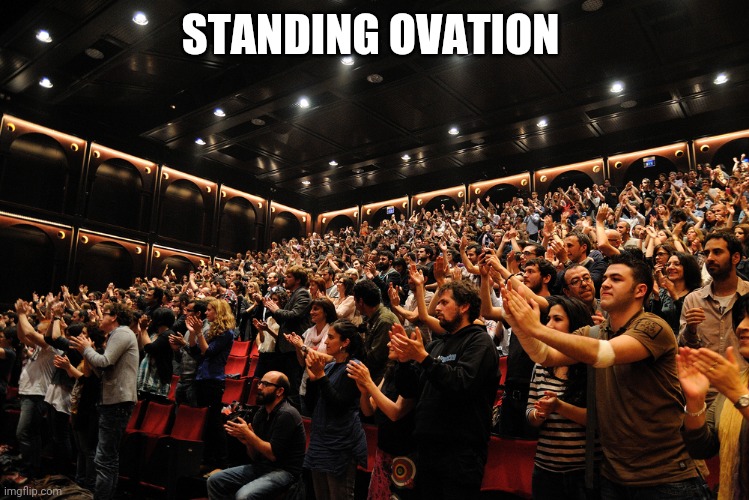 Standing Ovation | STANDING OVATION | image tagged in standing ovation | made w/ Imgflip meme maker