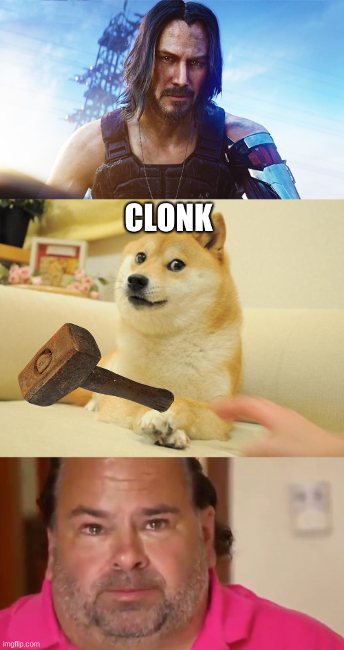 breathtaking | CLONK | image tagged in memes,doge 2,keanu reeves cyberpunk | made w/ Imgflip meme maker