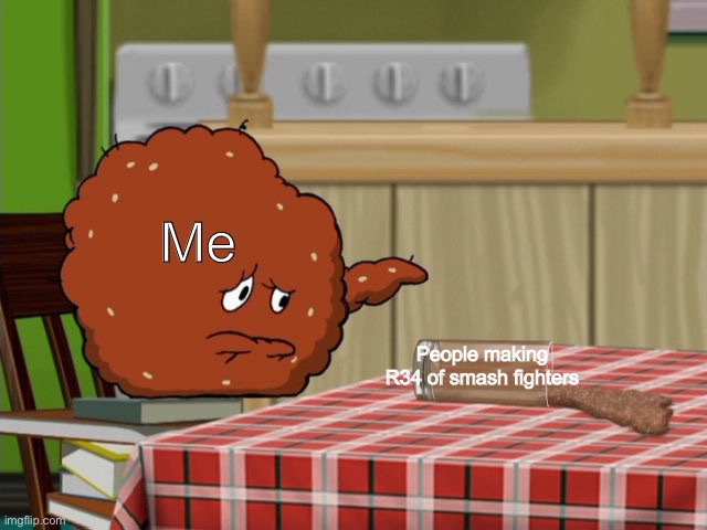 Crying Meatwad | Me People making R34 of smash fighters | image tagged in crying meatwad | made w/ Imgflip meme maker