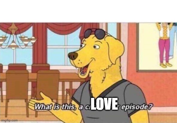 What is this a crossover episode? | LOVE | image tagged in what is this a crossover episode | made w/ Imgflip meme maker