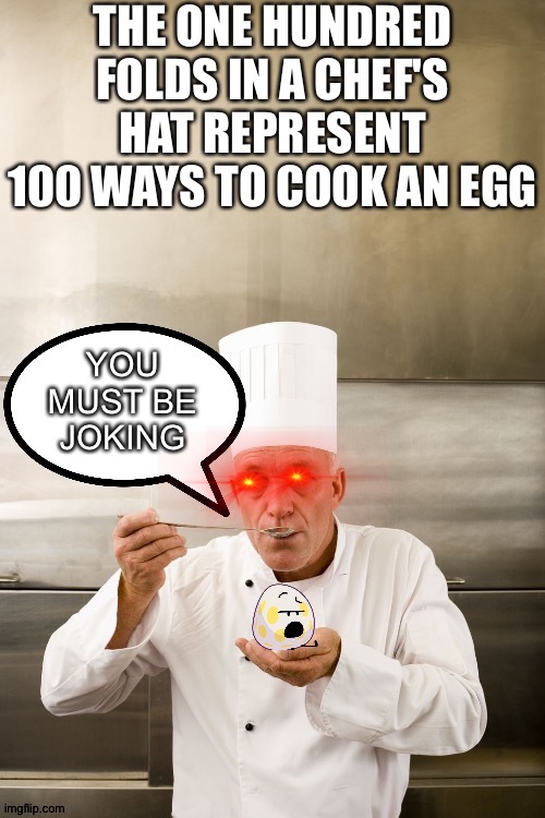The more you know | image tagged in chef,memes | made w/ Imgflip meme maker