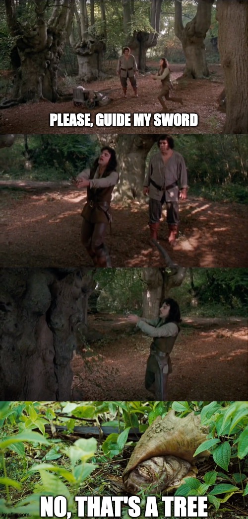 My Sword Understands My Will | PLEASE, GUIDE MY SWORD; NO, THAT'S A TREE | image tagged in memes,princess bride,pirates of the caribbean,no | made w/ Imgflip meme maker