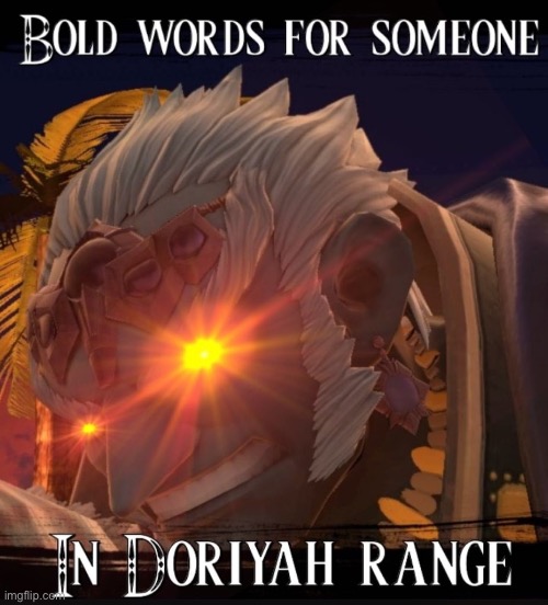 Bold Words For Someone In Doriyah Range | image tagged in bold words for someone in doriyah range | made w/ Imgflip meme maker