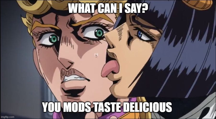 Taste test to know how I should cook you | WHAT CAN I SAY? YOU MODS TASTE DELICIOUS | image tagged in this is the taste of a liar | made w/ Imgflip meme maker