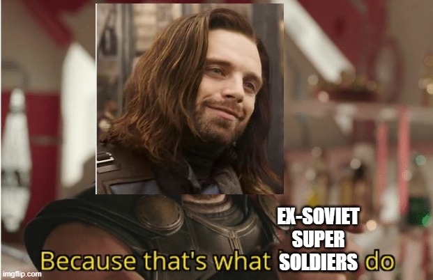 That’s what heroes do | EX-SOVIET SUPER SOLDIERS | image tagged in thats what heroes do | made w/ Imgflip meme maker