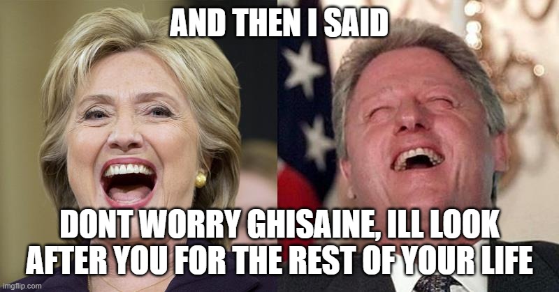 AND THEN I SAID; DONT WORRY GHISAINE, ILL LOOK AFTER YOU FOR THE REST OF YOUR LIFE | made w/ Imgflip meme maker