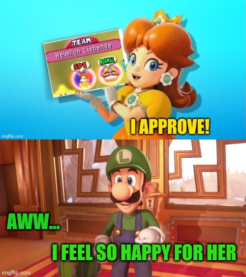 Luigi feels happy for Daisy | AWW... I FEEL SO HAPPY FOR HER | image tagged in daisy sign,luigi,daisy,mario,wario,super mario | made w/ Imgflip meme maker