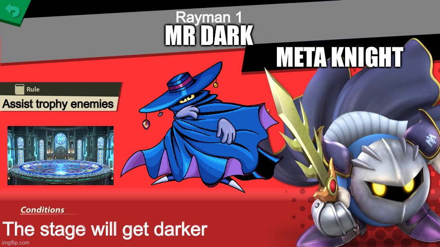 Mr daark | Rayman 1; MR DARK; META KNIGHT; Assist trophy enemies; The stage will get darker | image tagged in rayman,smash bros,spirit,mr dark,memes | made w/ Imgflip meme maker