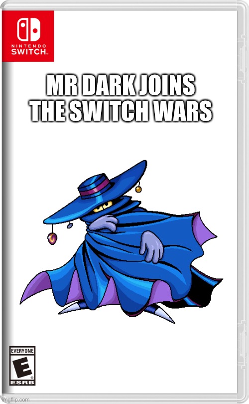Oh sh- | MR DARK JOINS THE SWITCH WARS | image tagged in nintendo switch,switch wars,mr dark,rayman,memes | made w/ Imgflip meme maker