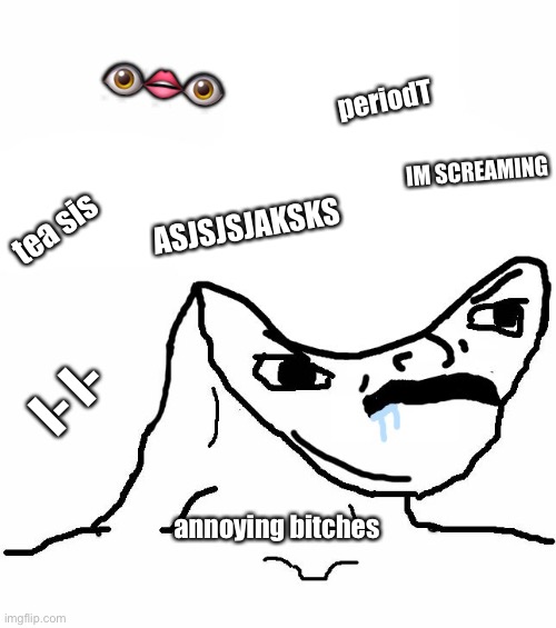 Annoying Bitches V2 Blank Meme Template