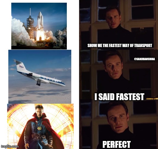 Marvelous_transportation | SHOW ME THE FASTEST WAY OF TRANSPORT; @SANJIBANSINHA; I SAID FASTEST; PERFECT | image tagged in perfection | made w/ Imgflip meme maker