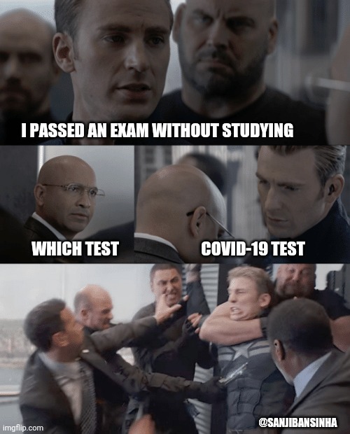 Covid_test | I PASSED AN EXAM WITHOUT STUDYING; WHICH TEST; COVID-19 TEST; @SANJIBANSINHA | image tagged in captain america elevator | made w/ Imgflip meme maker