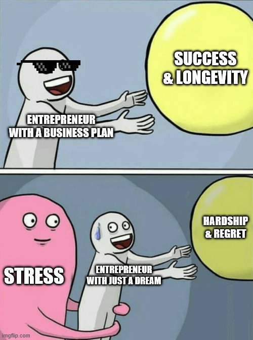 business plan promo | SUCCESS & LONGEVITY; ENTREPRENEUR WITH A BUSINESS PLAN; HARDSHIP & REGRET; STRESS; ENTREPRENEUR WITH JUST A DREAM | image tagged in memes,running away balloon | made w/ Imgflip meme maker