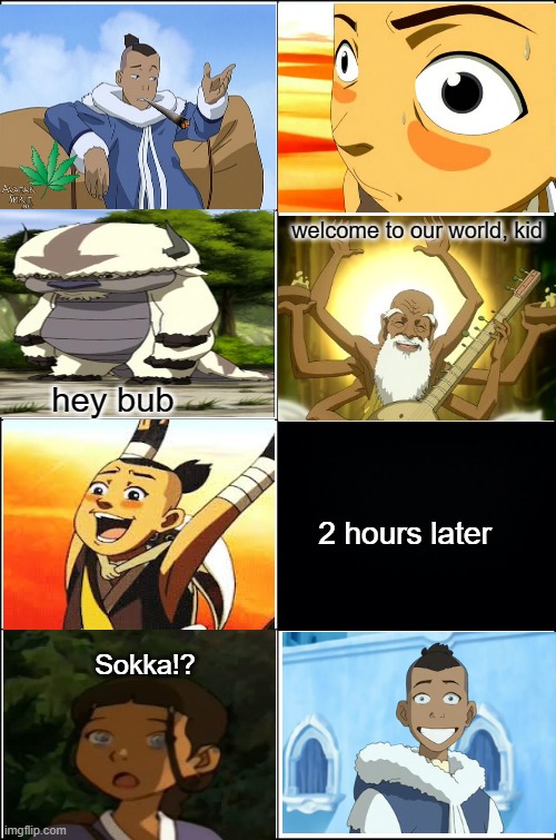 Sokka I don't think that's cactus juice. | welcome to our world, kid; hey bub; 2 hours later; Sokka!? | image tagged in eight panel rage comic maker,avatar the last airbender | made w/ Imgflip meme maker