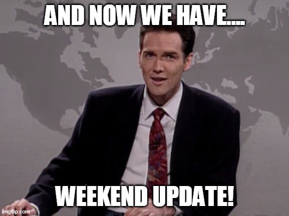 Norm MacDonald Weekend Update |  AND NOW WE HAVE.... WEEKEND UPDATE! | image tagged in norm macdonald weekend update | made w/ Imgflip meme maker