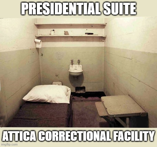 Supreme Court rules Manhattan prosecutor can access Trump financial records | PRESIDENTIAL SUITE; ATTICA CORRECTIONAL FACILITY | image tagged in trump is corrupt,prison,financial crimes,tax fraud | made w/ Imgflip meme maker