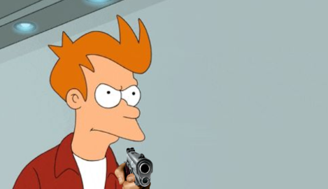 High Quality Fry's got a gun Blank Meme Template