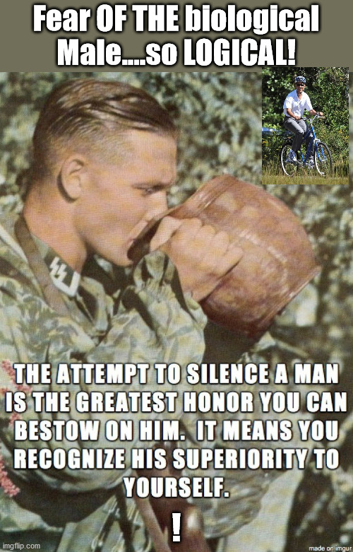 Silencing the REAL man....mob induced | Fear OF THE biological Male....so LOGICAL! ! | image tagged in dangerous man,election,obamagate,obama,trump | made w/ Imgflip meme maker