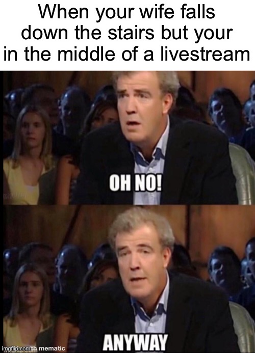 Oh No Anyway Imgflip