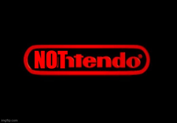 NOTtendo | NOT | image tagged in nintendo logo | made w/ Imgflip meme maker