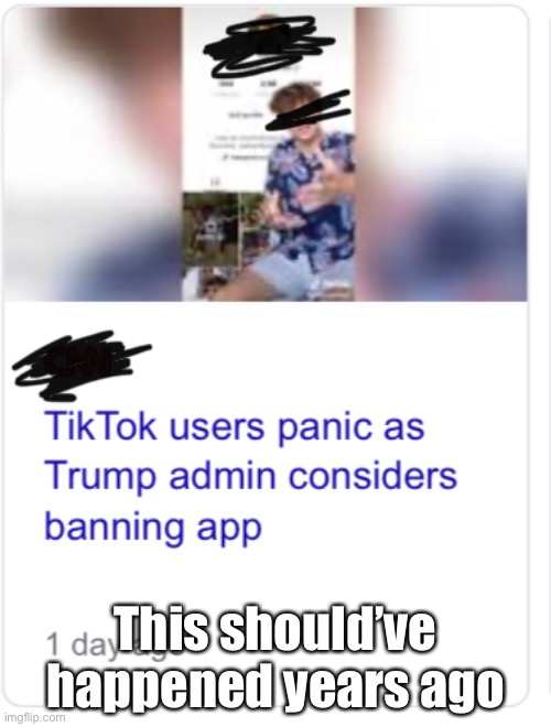 Tik tok banning | This should’ve happened years ago | image tagged in tik tok,sucks | made w/ Imgflip meme maker
