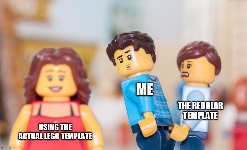 Distracted Brickfriend | ME; THE REGULAR TEMPLATE; USING THE ACTUAL LEGO TEMPLATE | image tagged in distracted brickfriend | made w/ Imgflip meme maker